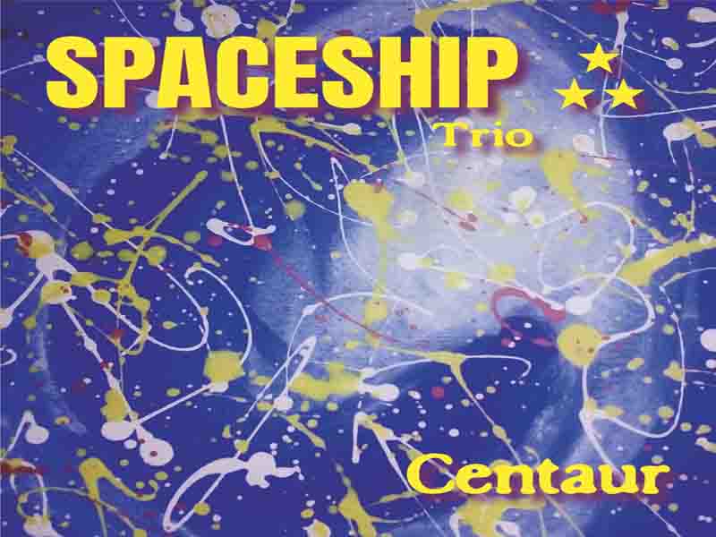 Jazz Rock Spaceship Trio Συγκρότημα από την Αθήνα από το 2023 3 Spaceship Trio Centaur